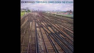 Microdisney - The Clock Comes Down the Stairs (1985)