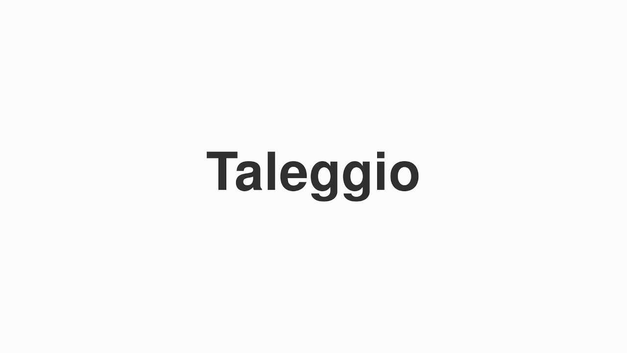 How to Pronounce "Taleggio"