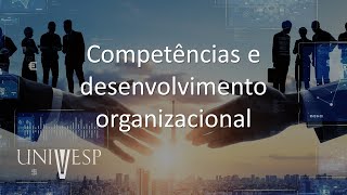 Comportamento Humano nas Organizações - Competências e desenvolvimento organizacional