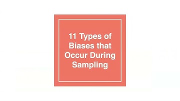 11 Types of Biases that Occur During Sampling