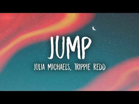Julia Michaels - Jump (Lyrics) feat. Trippie Redd