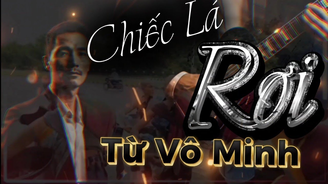Chiếc Lá rơi Từ Vô Minh - YouTube