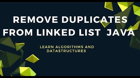 How to Remove Duplicates from LinkedList