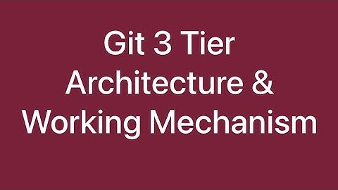 Git 3 Tier Architecture & Working Mechanism #education #technology #software #information