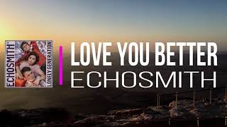 Echosmith - Love You Better   (Lyrics)