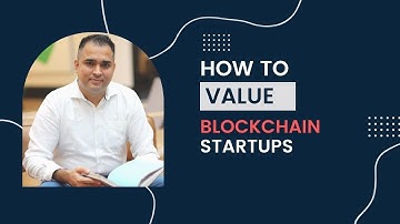 How to Value a Blockchain Startup - A Layman