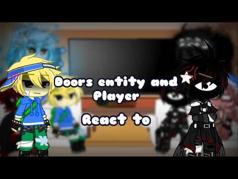 ||GC||Doors entity and Player||react to||I'm tired sorryT~T