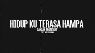 Hidupku Terasa Hampa - Sansan Spotlight [Music Lyric]