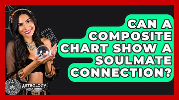 Can A Composite Chart Show A Soulmate Connection? - Astrology Awakening