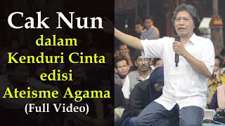 Cak Nun dalam Kenduri Cinta edisi Ateisme Agama (Full Video)