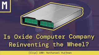 Is Oxide Computer Company Reinventing the Wheel? | Nathanael Huffman