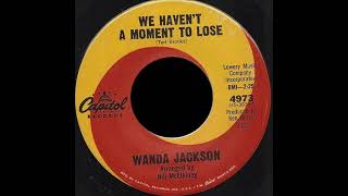 Wanda Jackson  -  We Haven't A Moment To Lose (1963)