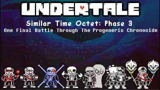 UNDERTALE: Similar Time Octet | Phase 3 Theme - One Final Battle Through The Progeneric Chronocide!