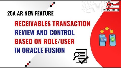 25A AR New Feature - Receivables Transaction Review and Control based on Role/User in Oracle Fusion