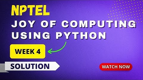 NPTEL The Joy of Computing using Python Week 4 Assignment Answers 2023
