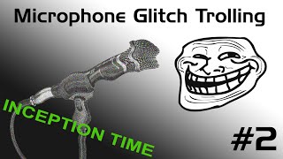Microphone Glitch Troll 2 - Trolling InceptionTime