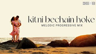 Kitni Bechain Hoke - Remix | Melodic Progressive | Debb