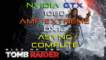 ROTR PC Directx 12 Async compute vs with out async compute DX 12 showdown | GTX 1080