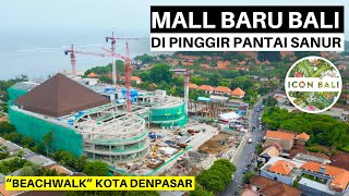 Situasi Terkini Luar & Dalam Mall Baru Bali di Pantai Sanur