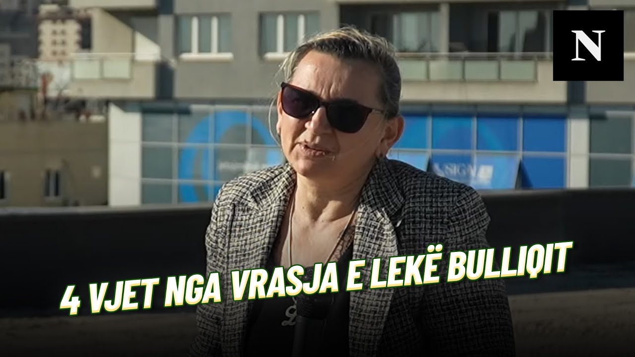“Edhe përjetshëm me u dënu është pak”: 4 vjet nga vrąṣja e Lekë Bulliqit