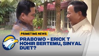 Prabowo - Erick Thohir Bertemu, Sinyal Duet?