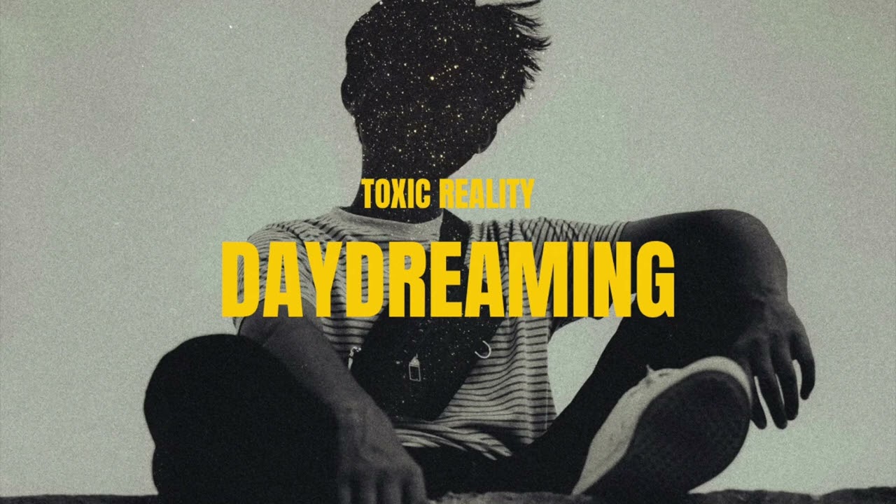 Toxic Reality - Daydreaming
