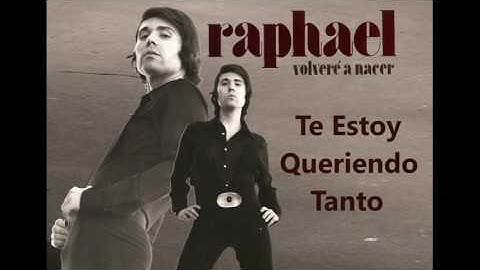 RAPHAEL Te Estoy queriendo Tanto