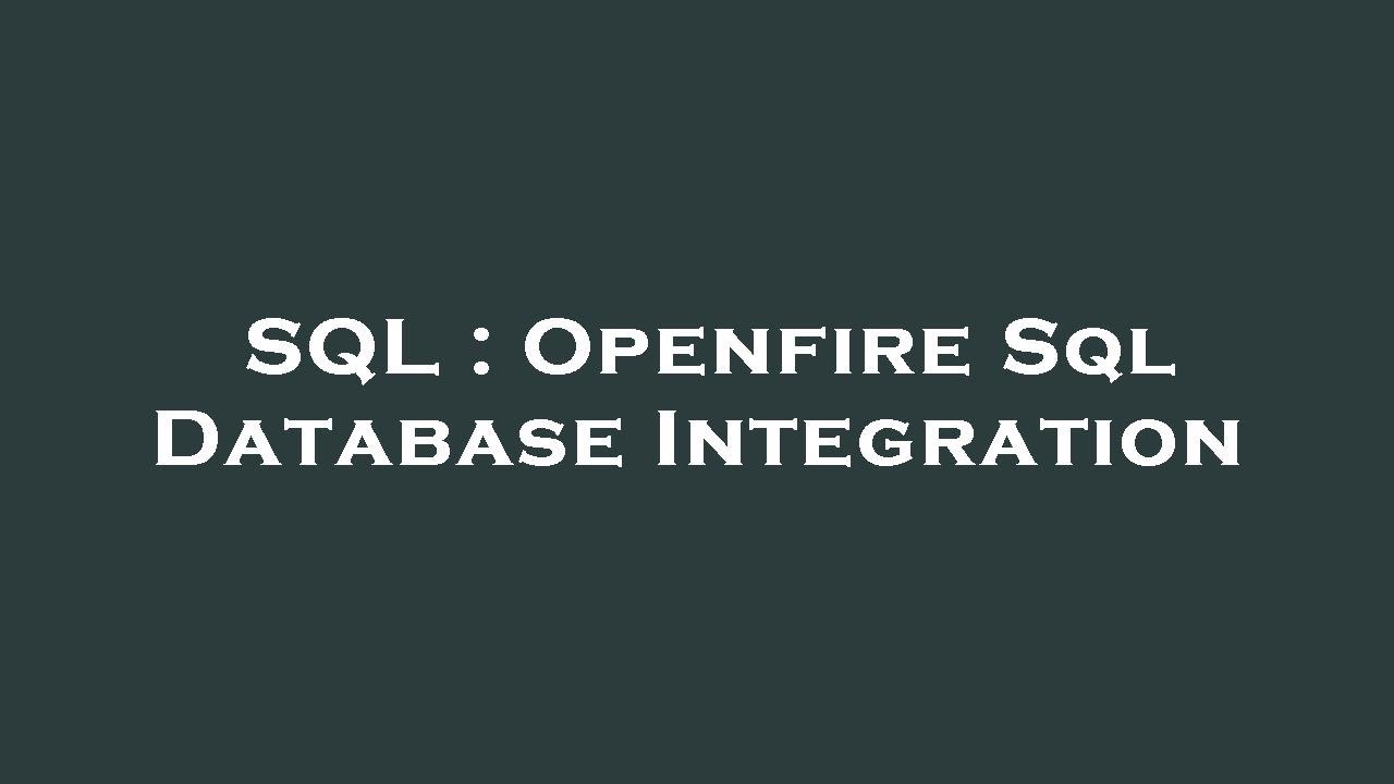 Open Fire Sa SQL : Openfire Sql Database Integration - YouTube