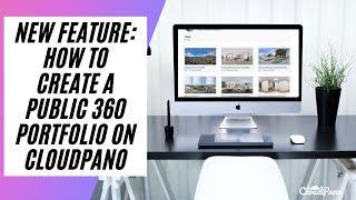 New Feature:  How To Create a Public 360 Portfolio On CloudPano