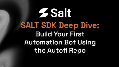 SALT SDK Deep Dive: Build Your First Automation Bot Using the Autofi Repo