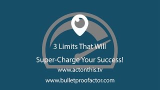 3 Limits That Will Super-Charge Your Success!