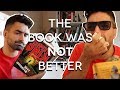 "the book was better than the movie"