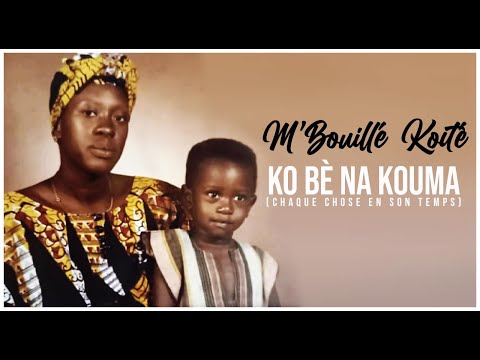 M'BOUILLÉ KOITÉ - KO BÈ NA KOUMA (chaque chose en son temps) (Paroles Lyrics 2020)