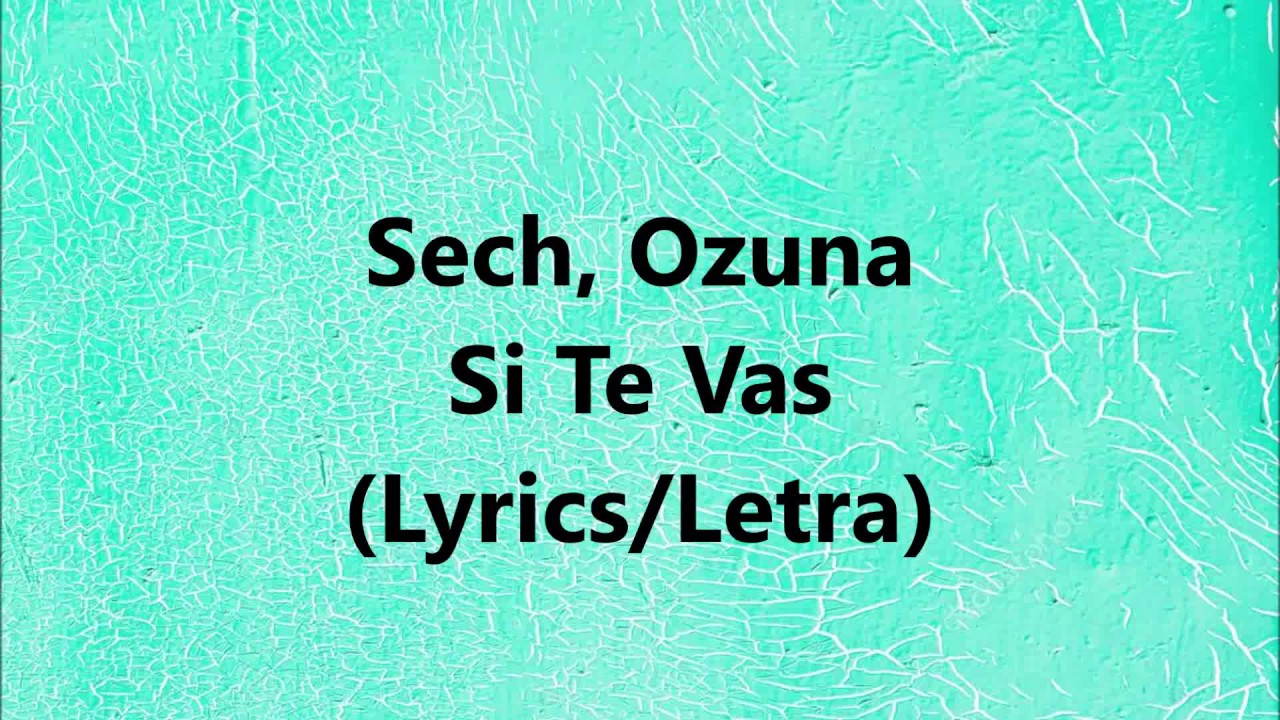 Sech Ozuna Si Te Vas Lyrics Letra YouTube