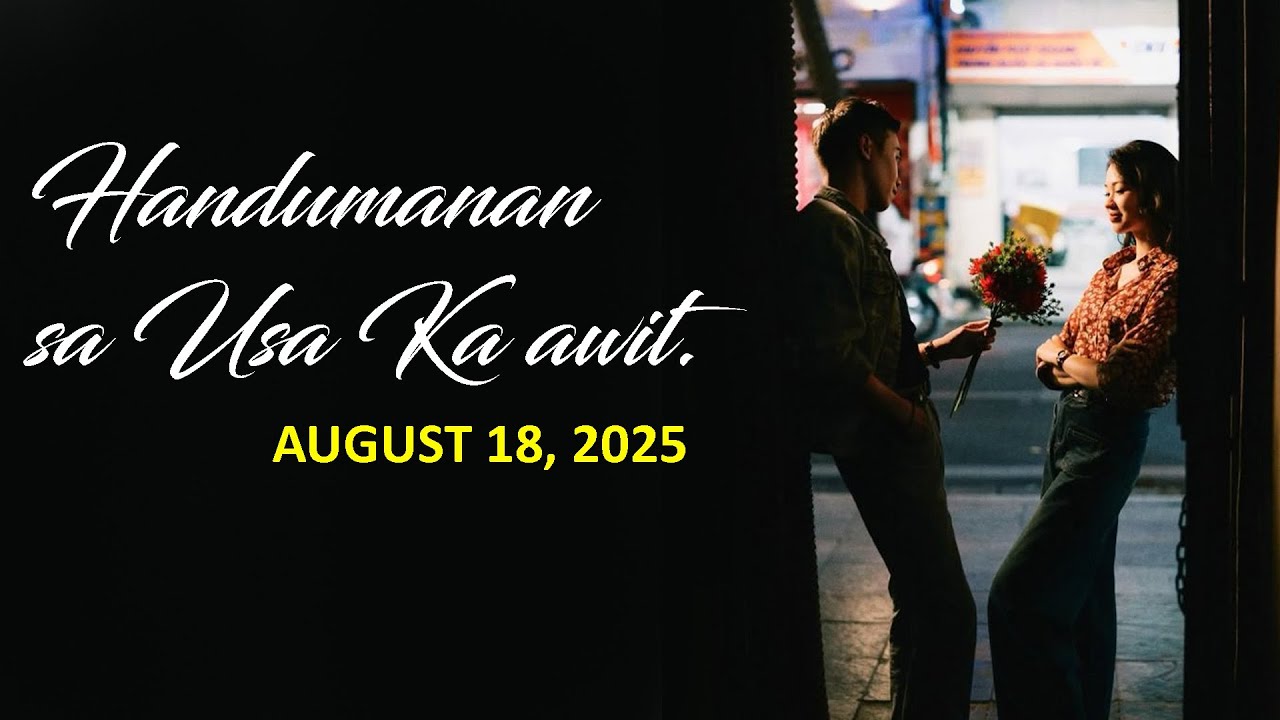 Handumanan sa Usa Ka awit.  | AUGUST 18 , 2025