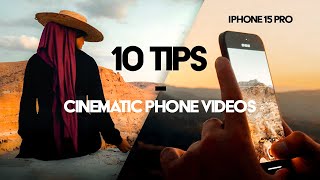 10 tips to shoot CINEMATIC PHONE videos - iPhone 15 Pro
