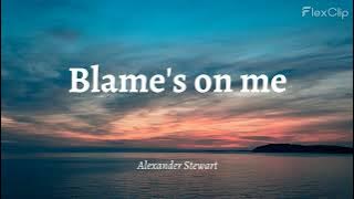Alexander Stewart - Blame's on me (Lyrics et traduction)