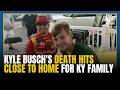 Kyle Busch's death hits close to home for Corbin family with deep ties to NASCAR legend