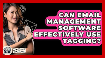 Can Email Management Software Effectively Use Tagging? - TheEmailToolbox.com