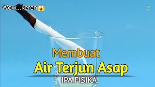Membuat Air Terjun Asap (Percobaan Sederhana, Praktek Fisika, Eksperimen)