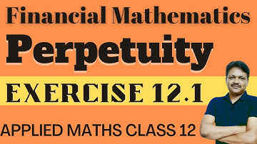 Perpetuity part 1 Ex 12.1 | Financial mathematics lecture 1 | Applied Maths class 12 | Gaur Classes