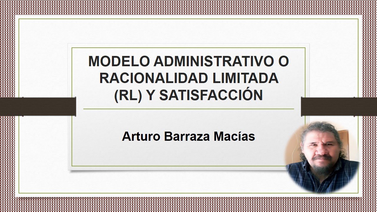 MODELO DE RACIONALIDAD LIMITADA (TOMA DE DECISIONES) - YouTube