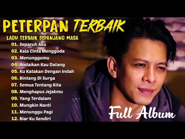 Peterpan [Full Album] - Kumpulan Lagu Peterpan Terbaik - Mungkin Nanti, Ku Katakan Dengan Indah class=