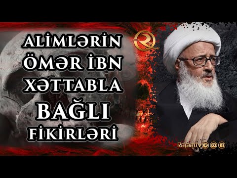 Alimlərin Ömər ibn Xəttab haqqında düşüncələri | Bəs siz Ömər ibn Xəttabla bağlı nə düşünürsüz?