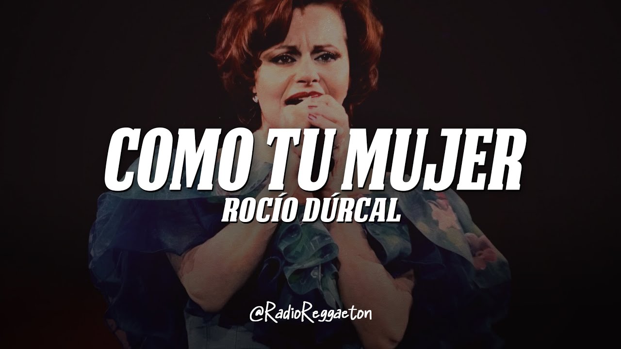 Rocío Dúrcal - Como Tu Mujer (LETRA)