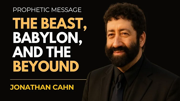THE BEAST, BABYLON, AND THE BEYOUND | JONATHAN CAHN SERMONS