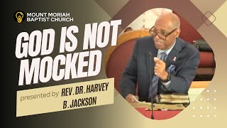 God Is Not Mocked // MMBC Worship Service // Rev. Dr. Harvey B. Jackson