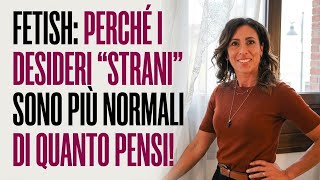 FETISH: Why "WEIRD" desires are more NORMAL than you think!