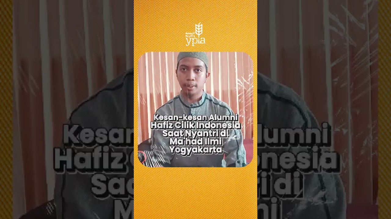 Kesan-kesan Alumni Hafiz Cilik Indonesia Saat Nyantri di Ma'had Ilmi Yogyakarta