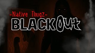 Native Thugz - Black Out